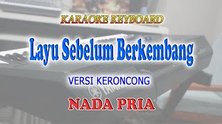 LAYU SEBELUM BERKEMBANG ll KARAOKE KERONCONG ll TETY KADI ll NADA PRIA AS=DO