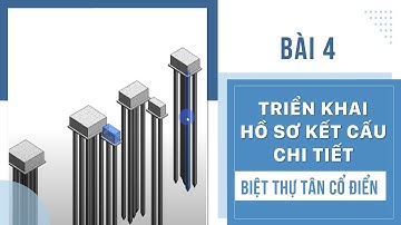 Học Triển khai Hồ Sơ Kết Cấu Chi Tiết Cho 1 Công Trình Biệt Thự Tân Cổ Điển Bằng ReVit ( Bài 4)
