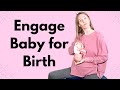 How to Engage Baby for Birth