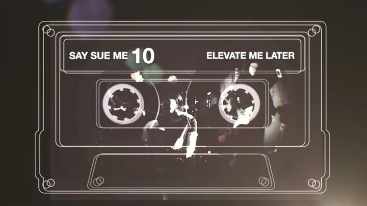 Say Sue Me - Elevate Me Later (10 EP)