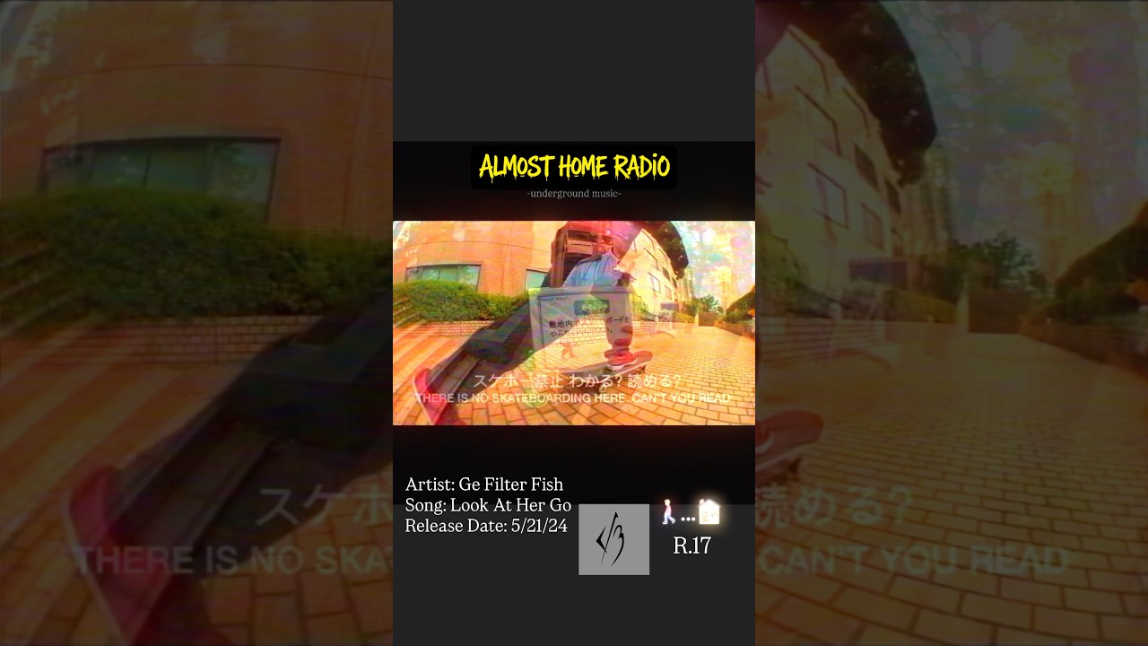 Look At Her Go by Ge Filter Fish | R.17 #playlist #alternativemusic #skateboard #vibes #yutohorigome