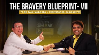 The Bravery Blueprint VII: Prof. Carlos Rivas’ Journey | FFTB 15 ft. Dr. Raul Handa | The FFTB Show
