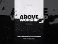 Above Worship | Christ-Centered Worship | Colossians 3:2 #worshipmusic #music #christianmusic
