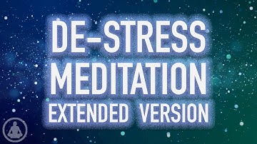 Meditate and DE-STRESS in 10 minutes or less - EXTENDED version