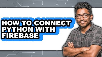 How to Connect Python with Firebase - Full Guide