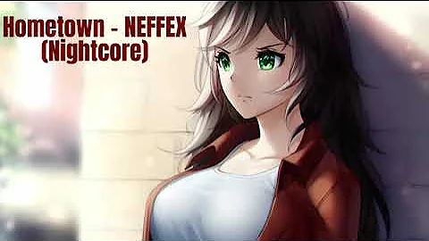 Hometown - NEFFEX (Nightcore)