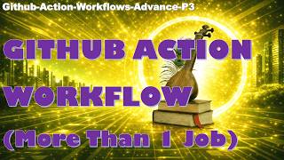 GitHub Actions Advanced Tutorial | Workflow Automation & Jobs