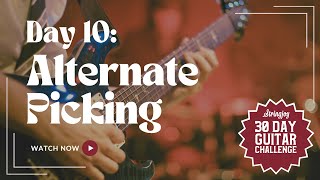 Day 10: Alternate Picking - 30 Day Guitar Challenge