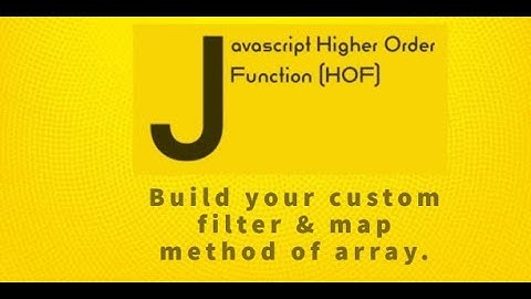 Javascript Higher Order Function (HOF) - Build your custom filter & map method of array. (Bangla)
