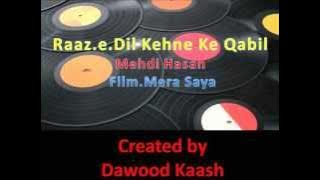 MEHDI HASAN --NAAYAAB GEET -raaz.e.dil kehne ke qabil.-FILM -MERA SAYA