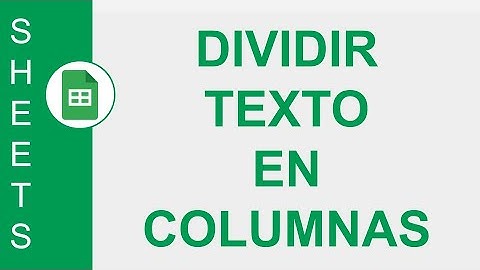 [GOOGLE SHEETS] DIVIDIR TEXTO EN COLUMNAS