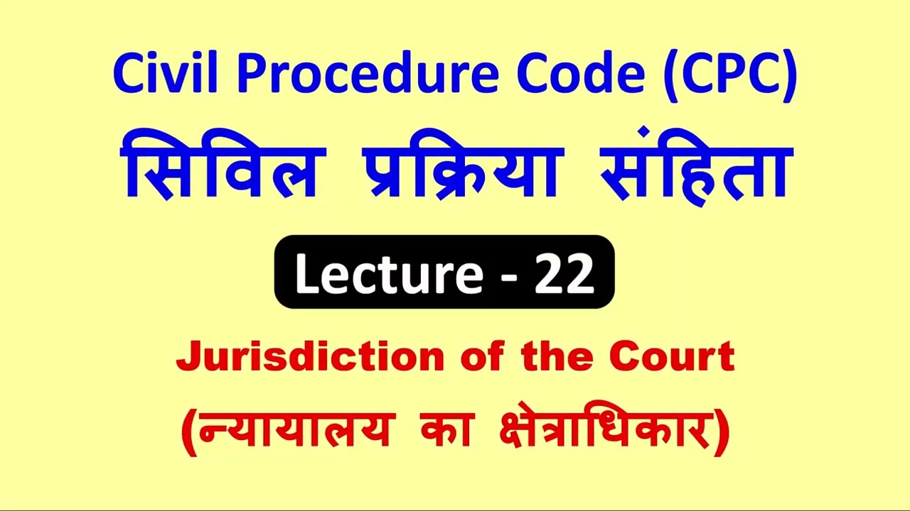 CPC Lecture Series Jurisdiction of The Court CPC Lecture 22