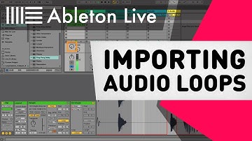 Ableton Live Tutorial - Importing Audio Loops