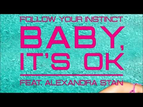 Baby It's Okay - Follow Your Instinct Ft. Alexandra Stan Lyrics!