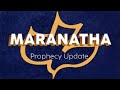 Maranatha Prophecy Update | 8/13/23