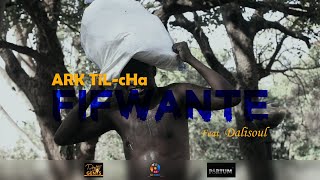 ARK TiL-cHa - Fifwante Feat. Dalisoul (Official Music Video)