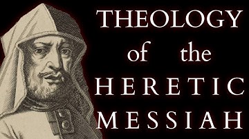 Kabbalistic Theology of the Heretic Messiah Sabbatai Zevi - The Klippot & Redemption through Sin