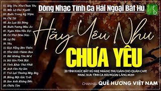 20 Tình Khúc Bất Hủ Nhẹ Nhàng Thư Giãn Cho Quán Cafe | Nhạc Xưa Tình Ca Hải Ngoại Lãng Mạn