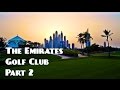 THE EMIRATES GOLF CLUB, DUBAI PART 2