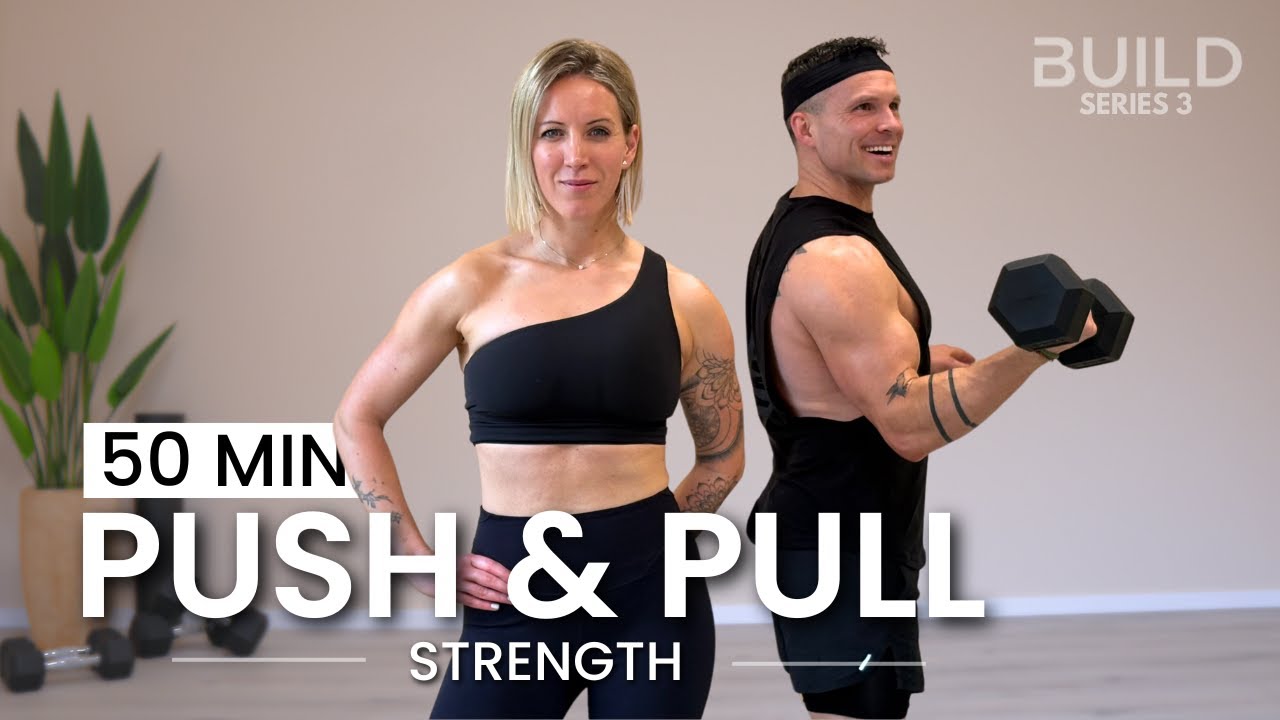 50 min Upper Body Strength - Push Pull Workout: DAY 1 / Build Series 3