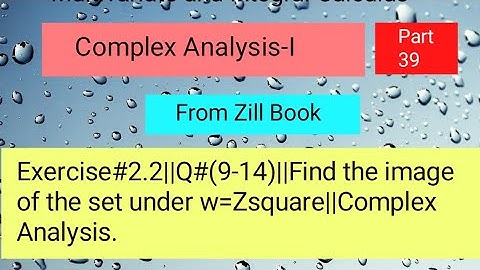 Exercise#2.2||Q#(9-14)||Find the image of the set under w=z square||Complex Analysis Part 03