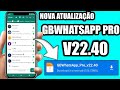 SAIU! NOVA ATUALIZAÇÃO WHATSAPP GB PRO VERSÃO 22.40 FUNCIONANDO NÚMERO DIRETO✅ COM NOVO ATIVADOR!🤩🥳