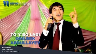 Odilbek Abdullayev - To`y bo`ladi| Одилбек Абдуллаев - Туй булади