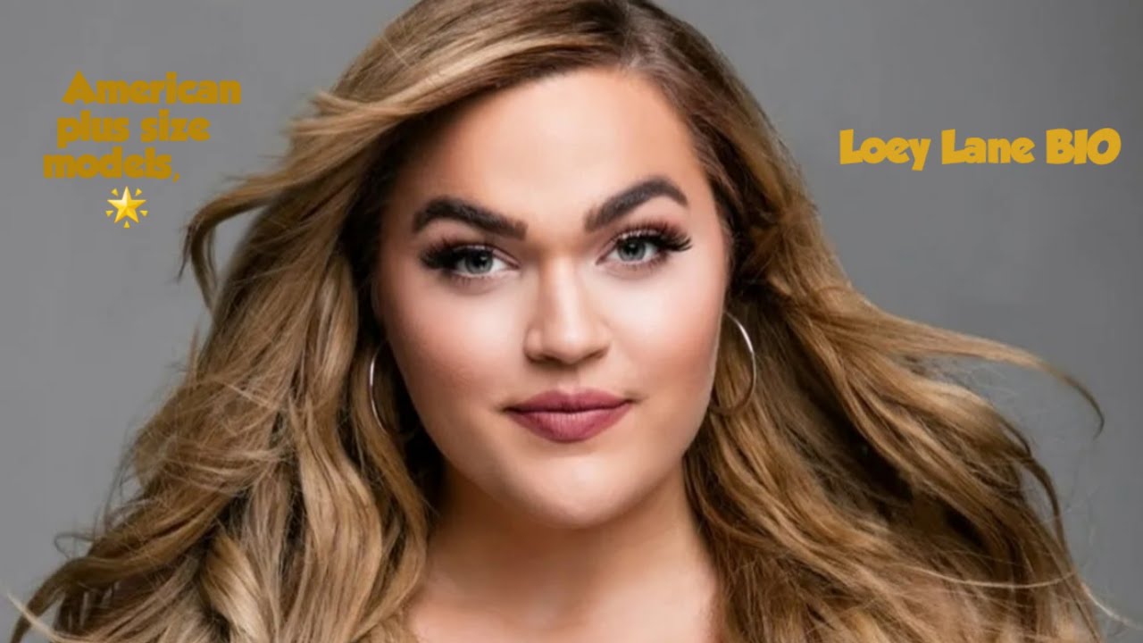 Top Plus Size Model Loey Lanebioage Height Husband Career Net Worth Youtube