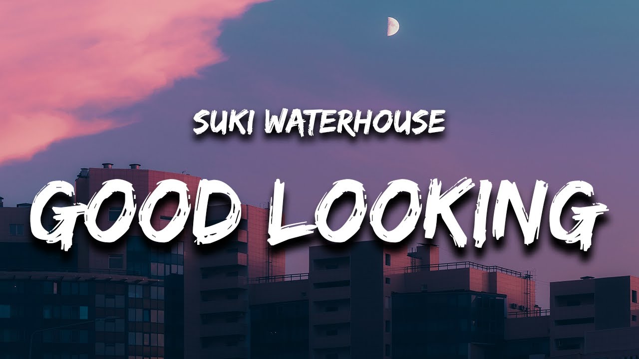 Suki Waterhouse   Good Looking Lyrics