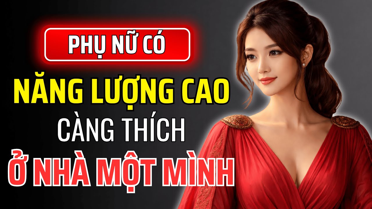 Vì Sao Phụ Nữ Có Năng Lượng Càng Cao Càng Muốn Ở Một Mình? | Kỷ Luật Khắc Kỷ