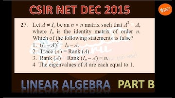 QUESTION 27 CSIR NET LINEAR ALGEBRA DEC 2015  IDEMPOTENT MATRIX EIGENVALUE RANK SOLUTION TRACE