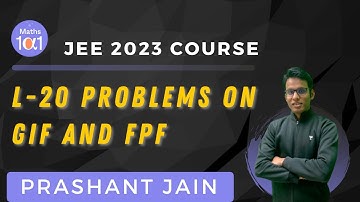 L-20 Problems on GIF and FPF | JEE 2023 Course | Maths 101 | Prashant Jain