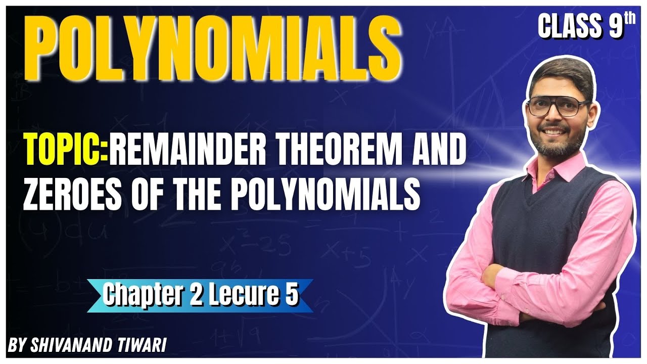 Types of Polynomials | Remainder Theorem and Zeroes of the polynomials | Class 9 Maths | Lec 5