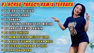 MENGHOREG LAGI KUY - DJ HOREG PARGOY REMIX FULL ALBUM TERBARU / MELODY BASS GLERR