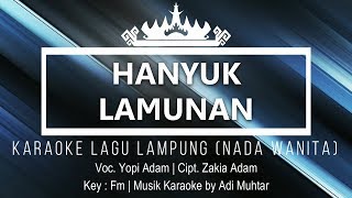 Hanyuk Lamunan - Karaoke No Vocal - Lagu Lampung - Nada Wanita - Voc. Yopi Adam Cipt. Zakia Adam