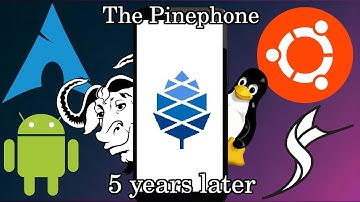 De Pinephone - 5 jaar later