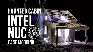 Haunted Cabin Intel NUC Case Modding