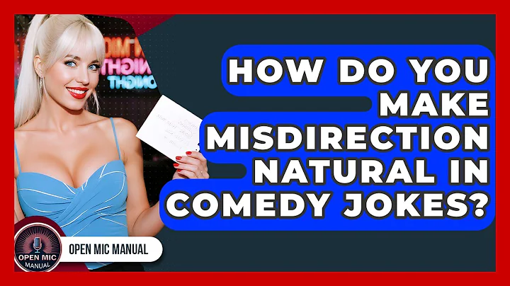 How Do You Make Misdirection Natural In Comedy Jokes? - Open Mic Manual