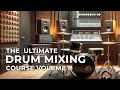 The Mixing Secrets - The Ultimate Drum Mixing Course Vol 1 Course Preview | TMS4