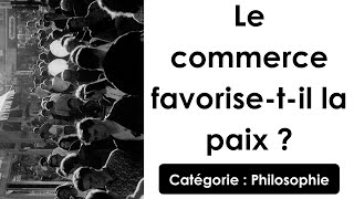 Dissertation: Le commerce favorise-t-il la paix ? (philosophie)