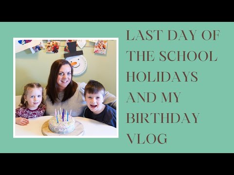 Last day of the school holidays and my birthday VLOG