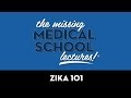 Zika 101 the missing medical school lectures