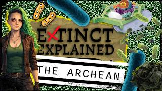 || EXTINCT, EXPLAINED || ARCHEAN EON || DEEP TIME SERIES ||