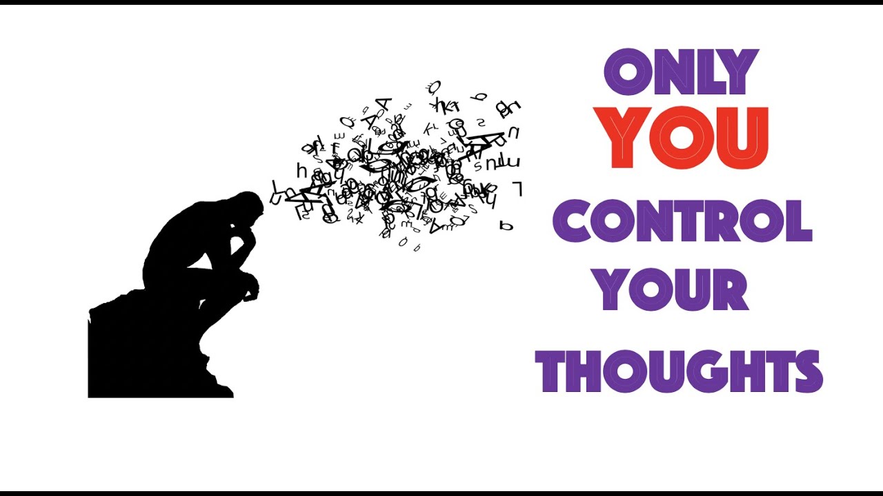 Only You Can Choose Your Thoughts - YouTube