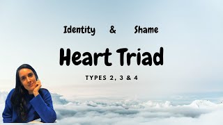 The Heart Triad in Enneagram - IDENTITY & SHAME (Types 2, 3 and 4)