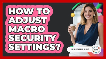 How To Adjust Macro Security Settings?