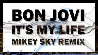 Video thumbnail of "Bon Jovi - It's My Life (Mikey Sky Remix) [FREE DOWNLOAD]"