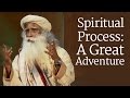 Spiritual process a great adventure  sadhguru