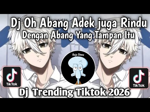 OH ABANG ADEK JUGA RINDU DENGAN ABANG YANG TAMPAN ITU II DJ TRENDING TIKTOK TERBARU SAAT INI !!!