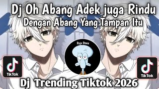 Oh Abang Adek Juga Rindu Dengan Abang Yang Tdanan Itu Ii Dj Trending Tiktok Terbaru Saat Ini 